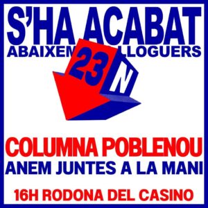 ⚠️ ATENCIÓ ⚠️ Aquest dissabte anem juntes a la mani 23N. La Plataforma pel Dret a l'Habitatge del Poblenou ens sumem a la columna del Poblenou. ⏰ a les 16h ?rodona del casino S'HA ACABAT❗ ABAIXEM ELS LLOGUERS❗ ❗VOLEM SEGUIR VIVINT AL BARRI❗
